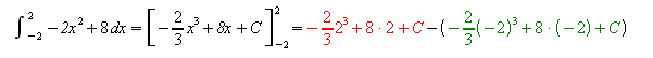 int_{-2}^{2} -2x^{2}+8  dx= left [ -{2 over 3} x^{3}+8x+C right ]_{-2}^{2}=-{2 over 3}2^{3}+8 cdot 2 + C -(-{2 over 3} (-2)^{3}+8 cdot (-2) + C)